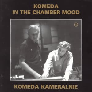 KOMEDA IN THE CHAMBER MOOD